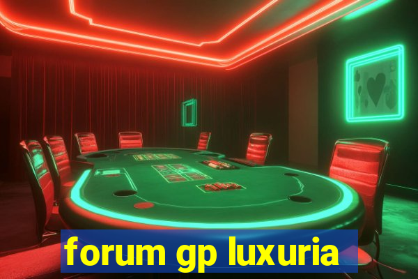 forum gp luxuria